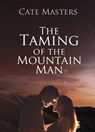 The Taming of the Mountain Man - Cate Masters - 9780463444504