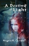 A Destiny of Light - Angela K. Crandall - 9780463445167