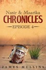 Nasir and Maarika Chronicles Episode IV - James Mullins - 9780463455531