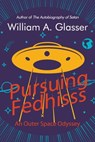 Pursuing Fedhisss: An Outer Space Odyssey - William A. Glasser - 9780463456187