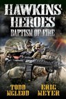 Hawkins' Heroes: Baptism of Fire - Todd McLeod ; Eric Meyer - 9780463481509