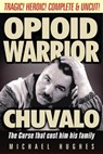 Opioid Warrior: George Chuvalo - Michael C. Hughes - 9780463487969