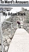 To Ward's Answers! - Adam Stark - 9780463495254