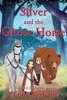 Silver and the Ghost Horse - Koos Verkaik - 9780463512760
