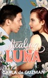 Stealing Luna - Carla de Guzman - 9780463527993
