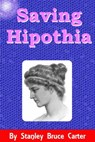 Saving Hipothia - Stanley Bruce Carter - 9780463533956