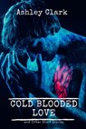 Coldblooded Love and Other Stories - Ashley Clark - 9780463539620