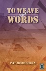 To Weave With Words - Pat McLoughlin - 9780463550533