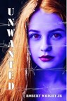 Unwanted - Robert Wright Jr - 9780463553855