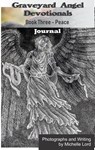 Graveyard Angel Devotionals Book Three: Peace - Spiritual Daily Journal, Pictures, Quotes, and Lined Notes Area. - Michelle Lord - 9780463554777