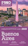 Buenos Aires: 2019 - The Food Enthusiast’s Complete Restaurant Guide - Andrew Delaplaine - 9780463582749