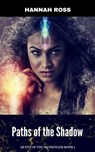 Paths of the Shadow (Quest of the Messenger Book 1) - Hannah Ross - 9780463598108