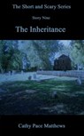 'The Short and Scary Series' The Inheritance - Cathy Pace Matthews - 9780463607909