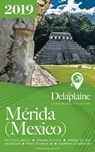 Merida (Mexico) - The Delaplaine 2019 Long Weekend Guide - Andrew Delaplaine - 9780463631096