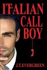 The Italian Call Boy - J.T. Evergreen - 9780463649497