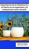 Importancia de la Vitamina D y el Calcio en el organismo y la composición ósea-mineral - Jorge Pérez Vázquez ; Natalia García Martín - 9780463656716