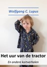 Het uur van de tractor - Wolfgang C. Lupus - 9780463659960