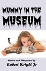 Mummy in the Museum - Robert Wright Jr - 9780463670545