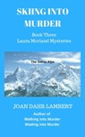 Skiing into Murder, Book Three of the Laura Morland Mystery Series - Joan Lambert - 9780463688052