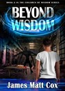 Beyond Wisdom - James Matt Cox - 9780463693551