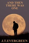 And Then There Was One - J.T. Evergreen - 9780463696422