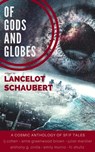 Of Gods and Globes - Lancelot Schaubert - 9780463699805