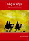 King to Kings Songs for Advent and Christmas - David Alexander - 9780463706466
