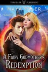 A Fairy Godmother's Redemption - Maya Tyler - 9780463723494
