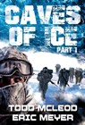 Caves of Ice: Part 1 - Todd McLeod ; Eric Meyer - 9780463738160