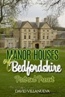 Manor Houses of Bedfordshire Past and Present - David Villanueva - 9780463782163
