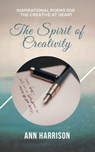 The Spirit of Creativity: Inspirational Poems for the Creative at Heart - Ann Harrison - 9780463789698