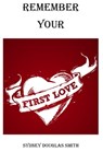 Remember Your First Love - Sydney Douglas Smith - 9780463794678