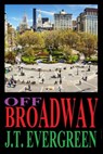 Off Broadway - J.T. Evergreen - 9780463811788