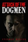 Attack of The Dogmen - Stephen Benson - 9780463812938