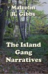 The Island Gang Narratives - Malcolm Gibbs - 9780463820483