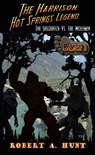The Harrison Hot Springs Legend - Robert A. Hunt - 9780463839591