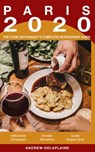 Paris 2020: The Food Enthusiast’s Complete Restaurant Guide - Andrew Delaplaine - 9780463869963