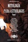 Mitología para Astrólogos - Tito Maciá ; Ariadna Flores ; Ana Maria Nuñez ; rodriguezana ; Fabian Vignoli ; Isabel Castañon ; Jacqueline Rivas ; María Jesùs Azkue ; Martín Ibarra ; Pablo Piñero ; Patricia Molina ; Patricio Sepulveda - 9780463876275