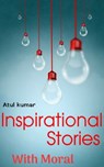 Inspirational Stories With Moral - Atul Kumar - 9780463876701