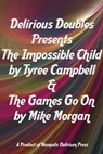 Delirious Doubles Presents The Impossible Child & The Games Go On - Tyree Campbell - 9780463877227