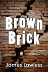Brown Brick - James Lawless - 9780463879566