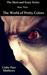 'The Short and Scary Series' The World of Pretty Colors - Cathy Pace Matthews - 9780463885499