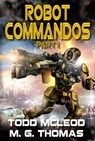 Robot Commandos: The Dragoon War: Ep 1 - Todd McLeod ; Michael G. Thomas - 9780463887943