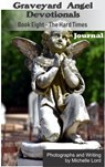 Graveyard Angel Devotionals Book Eight: The Hard Times - Spiritual Daily Journal, Pictures, Quotes, and Lined Notes Area. - Michelle Lord - 9780463912638