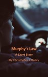 Murphy's Law - Christopher J. Bailey - 9780463926888