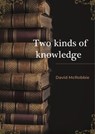 Two Kinds of Knowledge - David McRobbie - 9780463964149
