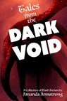 Tales from the Dark Void - Amanda Armstrong - 9780463978795