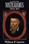 The Great Seer Nostradamus Tells All! - William P. Lazarus - 9780463992159