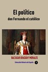 El político don Fernando el católico - Baltasar Gracián y Morales - 9780463996706