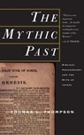The Mythic Past: Biblical Archaeology and the Myth of Israel - Thomas L. Thompson - 9780465006496